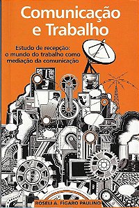Livro Comunicação e Trabalho Autor Paulino, Roseli A. Fígaro (2001) [seminovo]