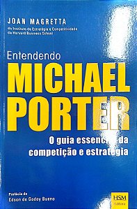 Livro Entendendo Michael Porter: o Guia Essencial da Competição e Estratégia Autor Magretta, Joan (2012) [seminovo]
