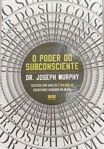 Livro o Poder do Subconsciente Autor Murphy, Dr. Joseph (2022) [seminovo]
