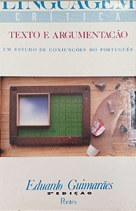 Livro Texto e Argumentação: um Estudo de Conjunções do Português Autor Guimarães, Eduardo (2001) [usado]