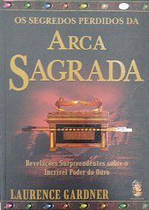 Livro os Segredos Perdidos da Arca Sagrada Autor Gardner, Laurence (2004) [seminovo]