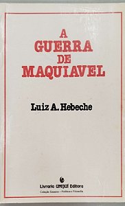 Livro a Guerra de Maquiavel Autor Hebeche, Luiz A. (1988) [usado]