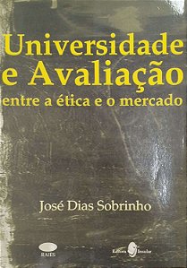 Livro Universidade e Avaliação: entre a Ética e o Mercado Autor Sobrinho, José Dias (2002) [seminovo]