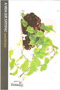 Livro a Vida que Satisfaz Autor Mccord, Carlos [usado]