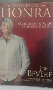 Livro Recompensa da Honra, a Autor Bevere, John (2013) [usado]