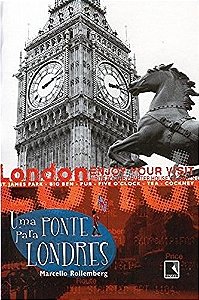 Livro Uma Ponte para Londres Autor Rollemberg, Marcello (2005) [seminovo]