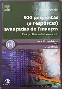 Livro 500 Perguntas (e Respostas) Avançadas de Finanças Autor Azevedo, Hugo (2007) [usado]