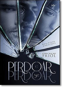 Livro Perdoar e Se Perdoar Autor Friol, Conceição (2017) [usado]
