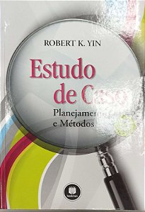 Livro Estudo de Caso: Planejamento e Métodos Autor Yin, Robert K. (2015) [seminovo]