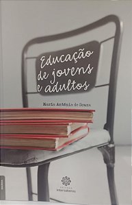 Livro Educação dos Jovens e Adultos Autor Souza, Maria Antônia de (2016) [seminovo]