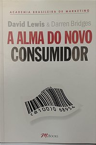 Livro Alma do Novo Consumidor, a Autor Lewis, David (2004) [usado]