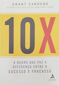 Livro 10x: a Regra que Faz a Diferença entre o Sucesso X Fracasso Autor Carddone, Grant (2019) [usado]