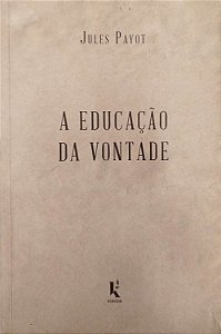 Livro a Educação da Vontade Autor Payot, Jules (2018) [seminovo]