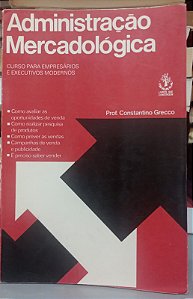 Livro Administração Mercadológica - Curso para Empresários e Executivos Modernos Autor Grecco, Constantino (1977) [usado]