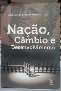 Livro Nação, Câmbio e Desenvolvimento Autor Bresser-pereira, Luiz Carlos (2008) [seminovo]