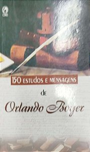 Livro 150 Estudos e Mensagens de Orlando Boyer Autor Boyer, Orlando (2002) [seminovo]