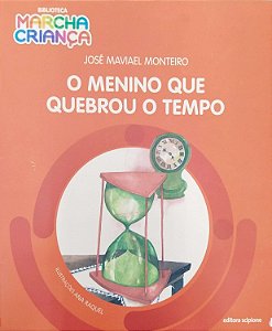 Livro o Menino que Quebrou o Tempo Autor Monteiro, José Maviel (2018) [seminovo]