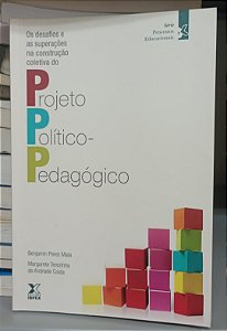 Livro os Desafios e as Superações na Construção Coletiva do Projeto Político-pedagógico Autor Maia, Venjamin Perez (2011) [seminovo]
