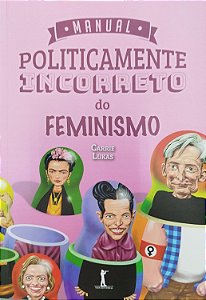 Livro Manual Politicamente Incorereto do Feminismo Autor Lukas, Carrie (2020) [seminovo]