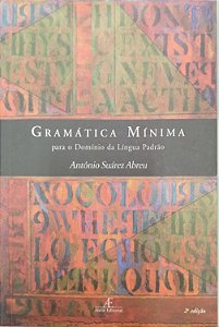 Livro Gramática Mínima para o Domínio da Língua Padrão Autor Abreu, Antônio Suárez (2003) [seminovo]