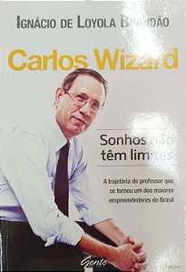 Livro Carlos Wizard: Sonhos Não Têm Limites Autor Brandão, Ignácio de Loyola (2013) [seminovo]