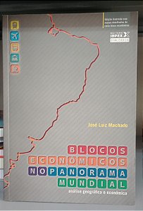 Livro Blocos Econômicos no Panorama Mundial - Análise Geográfica e Econômica Autor Machado, José Luiz (2011) [usado]