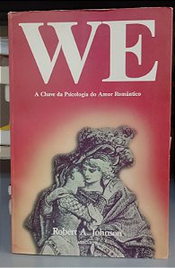 Livro We a Chave da Psicologia do Amor Romântico Autor Johnson, Robert A. (1987) [usado]
