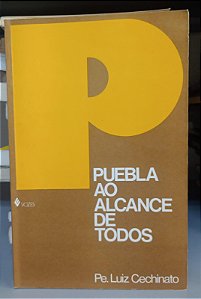 Livro Puebla ao Alcance de Todos Autor Cechinato, Luiz (1982) [seminovo]