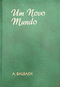 Livro um Novo Mundo Autor Balbach, A. [usado]