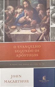 Livro o Evangelho Segundo os Apóstolos Autor Macarthur, John (2017) [seminovo]