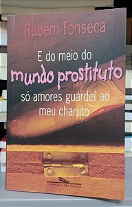 Livro e do Meio do Mundo Prostituto Só Amores Guardei ao Meu Charuto Autor Fonseca, Rubem] (1997) [usado]