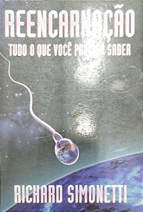 Livro Reencarnação: Tudo o que Você Precisa Saber Autor Simonetti, Richard (2001) [usado]