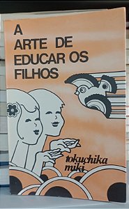 Livro Arte de Educar os Filhos, a Autor Miki, Tokuchika [usado]