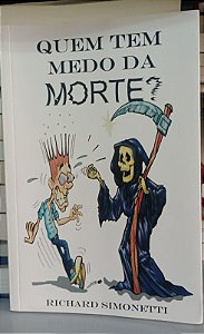 Livro Quem Tem Medo da Morte? Autor Simonetti, Richard (2016) [seminovo]