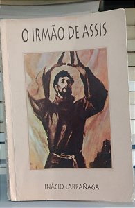 Livro Irmão de Assis, o Autor Larrañaga, Inácio (1980) [usado]