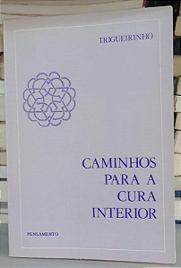 Livro Caminhos para a Cura Interior Autor Trigueirinho (1988) [usado]