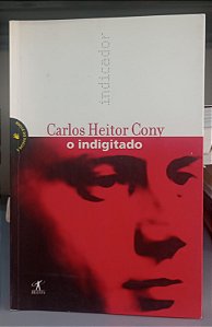 Livro Indigitado, o Autor Cony, Carlos Heitor (2001) [seminovo]