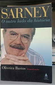 Livro Sarney: o Outro Lado da História Autor Bastos, Oliveira (2001) [seminovo]