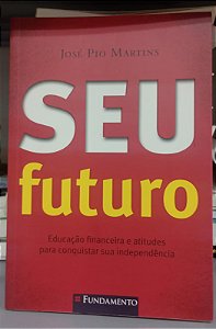 Livro seu Futuro Autor Martins, José Pio (2011) [seminovo]