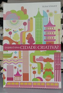 Livro o que é Uma Cidade Criativa ? Autor Vivant, Elsa (2012) [seminovo]