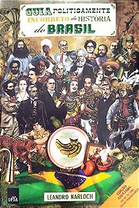 Livro Guia Politicamente Incorreto da História do Brasil Autor Narloch, Leandro (2011) [seminovo]