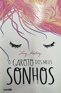 Livro o Garoto dos Meus Sonhos Autor Keating, Lucy (2016) [seminovo]