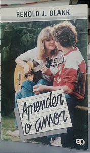Livro Aprender o Amor Autor Blank, Renold J. (1983) [usado]