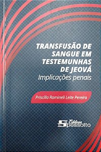 Livro Transfusão de Sangue em Testemunhas de Jeová: Implicações Penais Autor Pereira, Priscilla Ramineli Leite (2017) [usado]