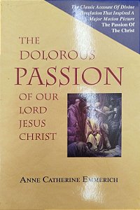 Livro The Dolorous Passion Of Our Lord Jesus Christ Autor Emmerich, Anne Catherine (2003) [seminovo]