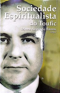 Livro Sociedade Espiritualista do Toufic Autor Bastos (org.), Irineu Azevedo (2012) [seminovo]