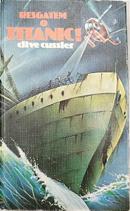 Livro Regatem o Titanic Autor Cussler, Clive [usado]