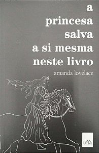 Livro a Princesa Salva a Si Mesma Neste Livro Autor Lovelace, Amanda (2017) [seminovo]