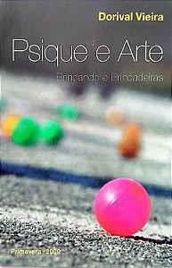 Livro Psique e Arte: Brincando e Brincadeiras Autor Vieira, Dorival (2009) [seminovo]