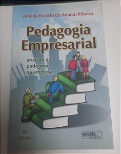 Livro Pedagogia Empresarial - Atuação do Pedagogo na Empresa Autor Ribeiro, Amélia Escotto do Amaral (2010) [usado]